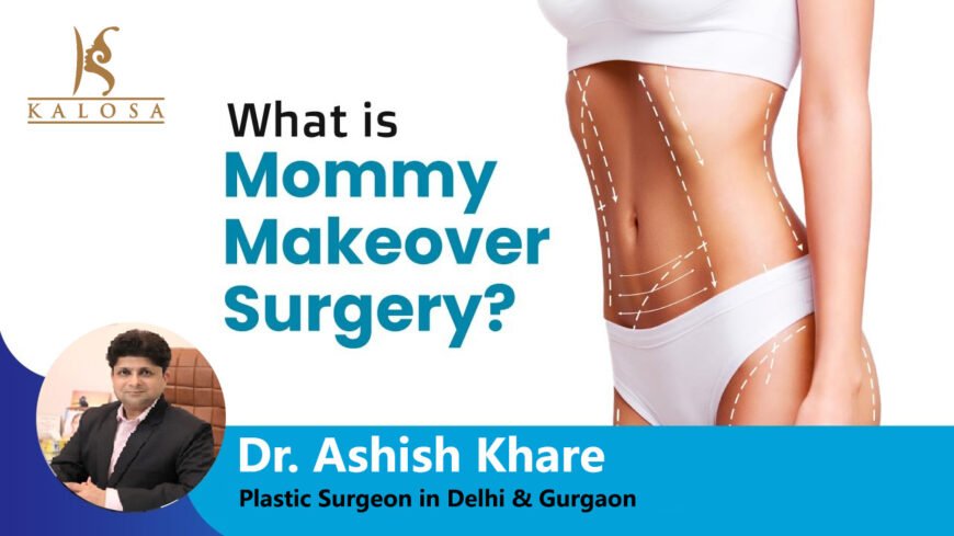 Regain Your Pre-Pregnancy Body with the Mommy Makeover Surgery in Delhi