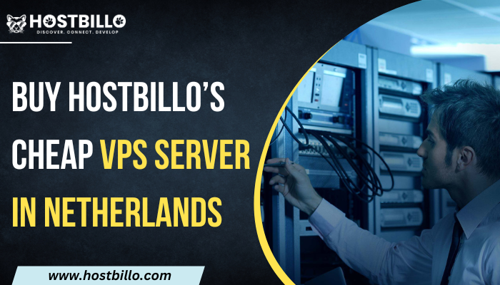 Buy Hostbillo’s Cheap VPS Server in Netherlands