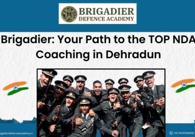 Brigadier-Your-Path-to-the-TOP-NDA-Coaching-in-Dehradun-4