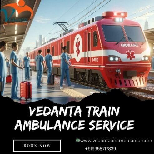 Appropriate and Supportive Transportation by Vedanta Train Ambulance in Guwahati