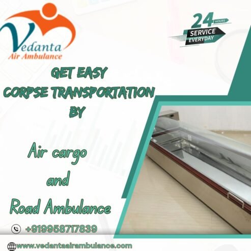 Vedanta Air Cargo Dead Body Transportation in Guwahati – Reliable Solution Regarding Your Underlying Requirements